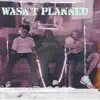 LIL QUENT - Wasn't Planned